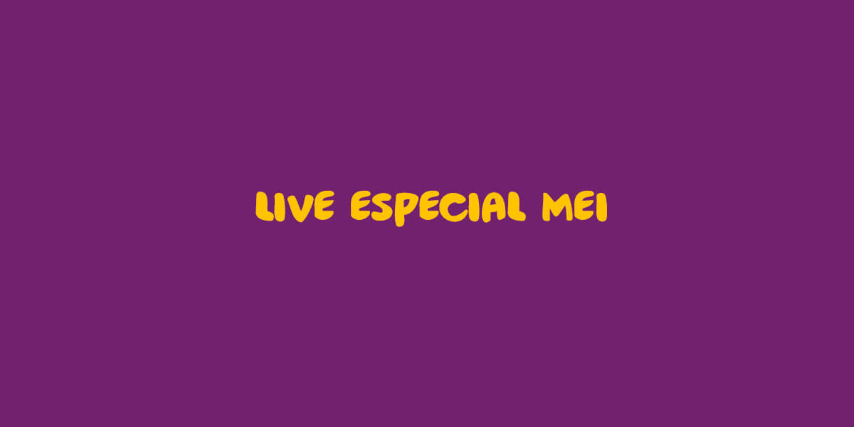 Live especial sobre Empreendedorismo ( MEI e Simples) – Ladies On