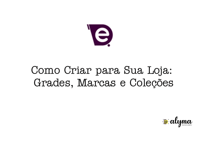 Como Criar para Sua Loja: Grades, Marcas e Coleções