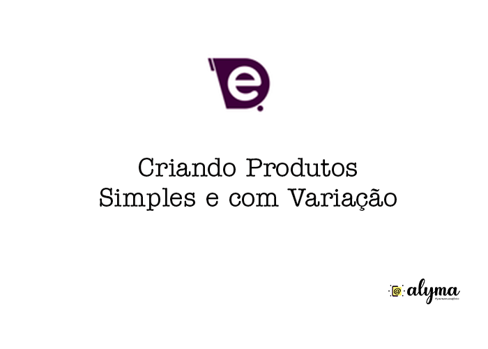 Criando Produtos Simples e com Variação