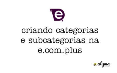 Tutorial E.com-plus: Como criar Categorias e Subcategorias para sua loja