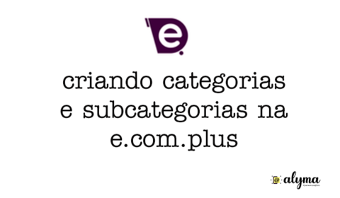 criando categorias e subcategorias na e.com.plus